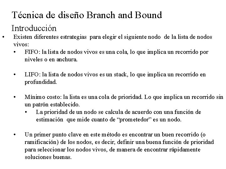 Técnica de diseño Branch and Bound Introducción • Existen diferentes estrategias para elegir el