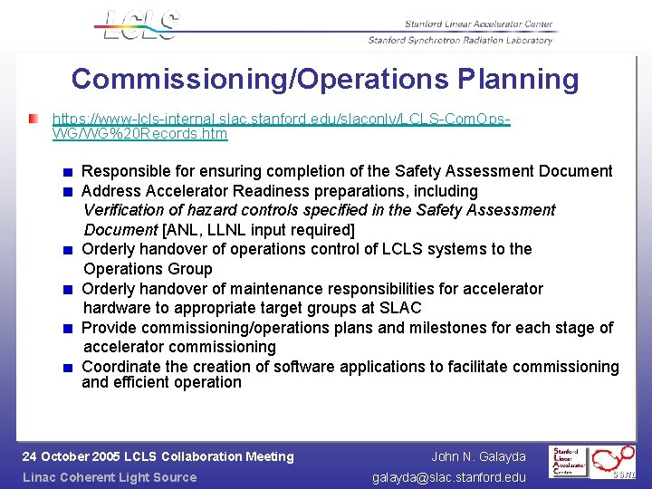 Commissioning/Operations Planning https: //www-lcls-internal. slac. stanford. edu/slaconly/LCLS-Com. Ops. WG/WG%20 Records. htm Responsible for ensuring