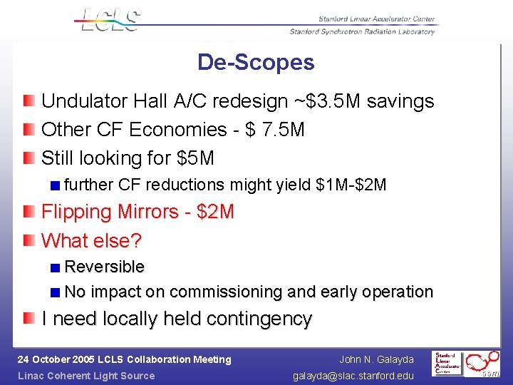 De-Scopes Undulator Hall A/C redesign ~$3. 5 M savings Other CF Economies - $