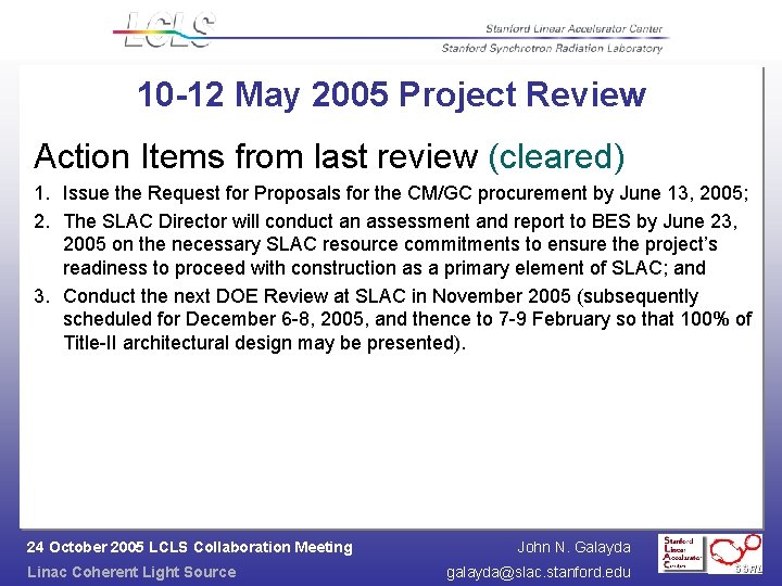 10 -12 May 2005 Project Review Action Items from last review (cleared) 1. Issue