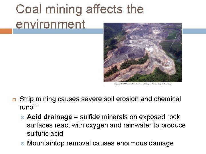 Coal mining affects the environment Strip mining causes severe soil erosion and chemical runoff