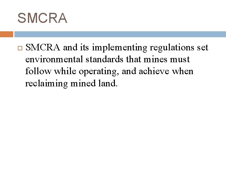 SMCRA and its implementing regulations set environmental standards that mines must follow while operating,