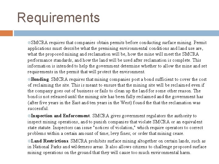 Requirements SMCRA requires that companies obtain permits before conducting surface mining. Permit applications must