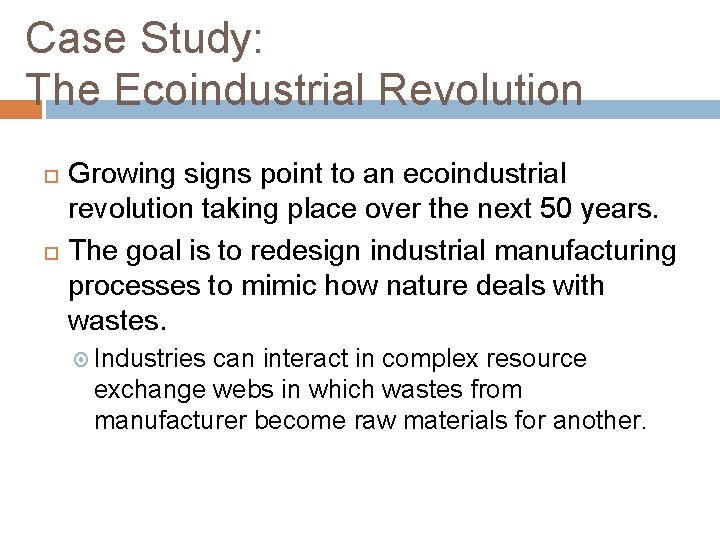 Case Study: The Ecoindustrial Revolution Growing signs point to an ecoindustrial revolution taking place