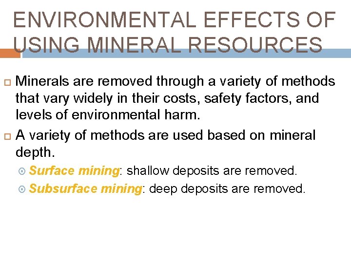 ENVIRONMENTAL EFFECTS OF USING MINERAL RESOURCES Minerals are removed through a variety of methods