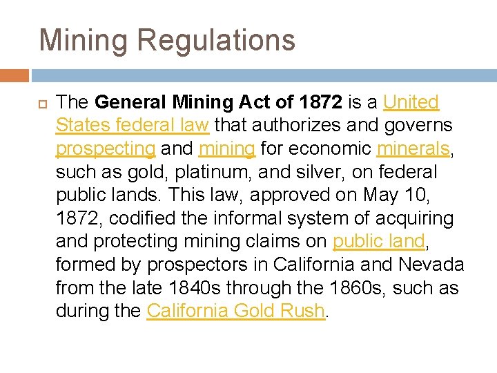 Mining Regulations The General Mining Act of 1872 is a United States federal law