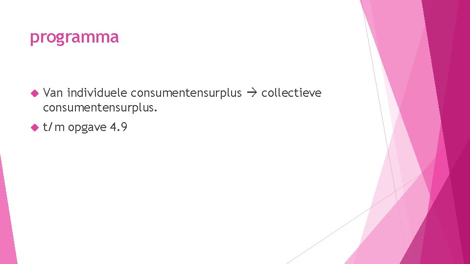 programma Van individuele consumentensurplus collectieve consumentensurplus. t/m opgave 4. 9 