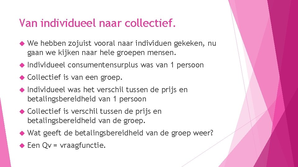 Van individueel naar collectief. We hebben zojuist vooral naar individuen gekeken, nu gaan we