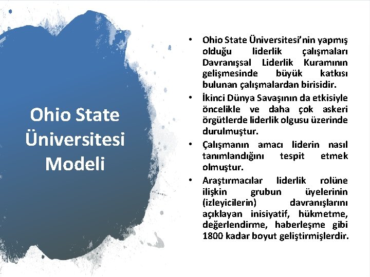 Ohio State Üniversitesi Modeli • Ohio State Üniversitesi’nin yapmış olduğu liderlik çalışmaları Davranışsal Liderlik
