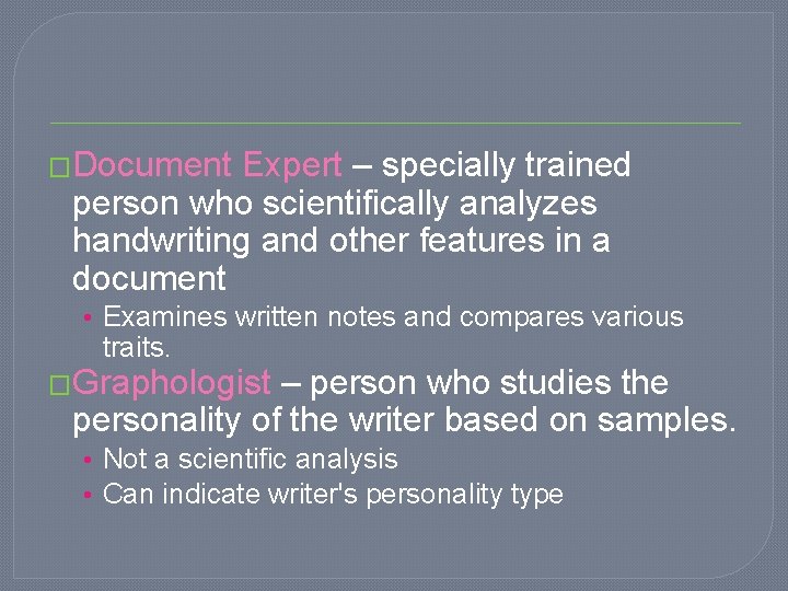 �Document Expert – specially trained person who scientifically analyzes handwriting and other features in