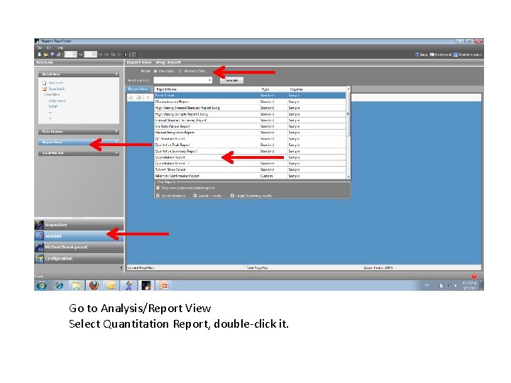 Go to Analysis/Report View Select Quantitation Report, double-click it. 