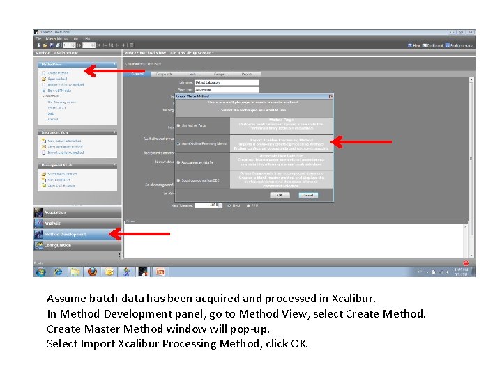 Assume batch data has been acquired and processed in Xcalibur. In Method Development panel,
