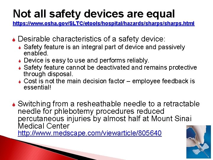 Not all safety devices are equal https: //www. osha. gov/SLTC/etools/hospital/hazards/sharps. html Desirable characteristics of