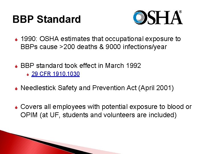 BBP Standard 1990: OSHA estimates that occupational exposure to BBPs cause >200 deaths &