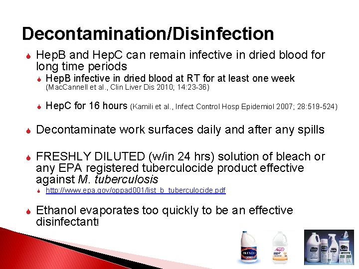 Decontamination/Disinfection Hep. B and Hep. C can remain infective in dried blood for long