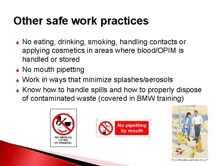 Other safe work practices No eating, drinking, smoking, handling contacts or applying cosmetics in
