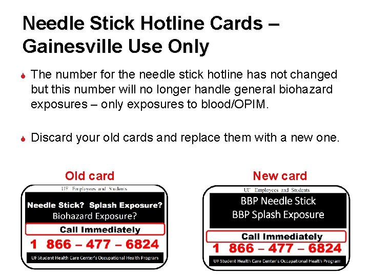 Needle Stick Hotline Cards – Gainesville Use Only The number for the needle stick