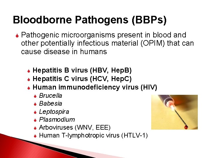Bloodborne Pathogens (BBPs) Pathogenic microorganisms present in blood and other potentially infectious material (OPIM)