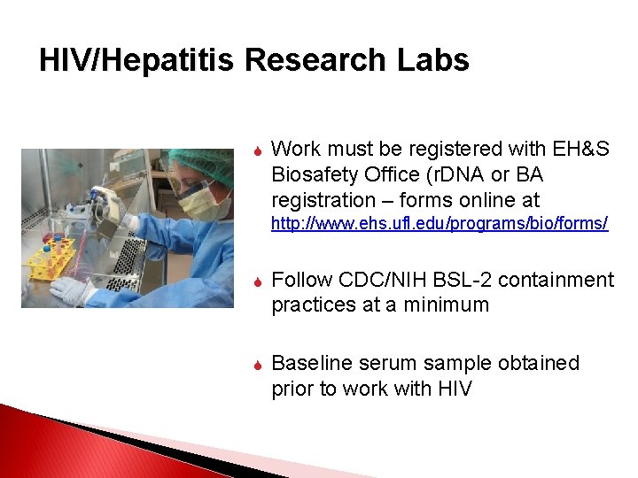 HIV/Hepatitis Research Labs Work must be registered with EH&S Biosafety Office (r. DNA or