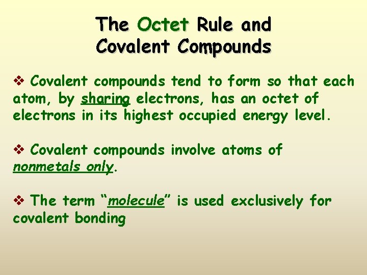 The Octet Rule and Covalent Compounds v Covalent compounds tend to form so that
