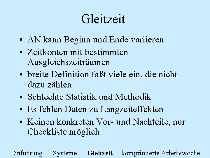 Gleitzeit • AN kann Beginn und Ende variieren • Zeitkonten mit bestimmten Ausgleichszeiträumen •