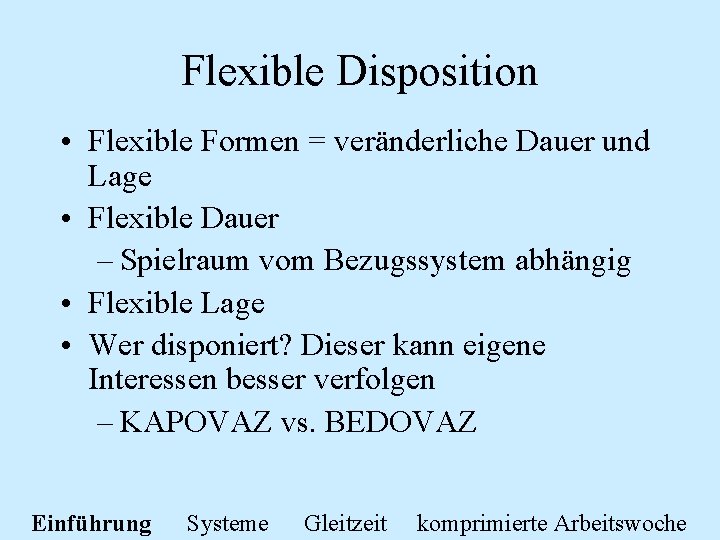 Flexible Disposition • Flexible Formen = veränderliche Dauer und Lage • Flexible Dauer –