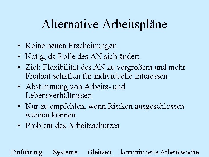 Alternative Arbeitspläne • Keine neuen Erscheinungen • Nötig, da Rolle des AN sich ändert