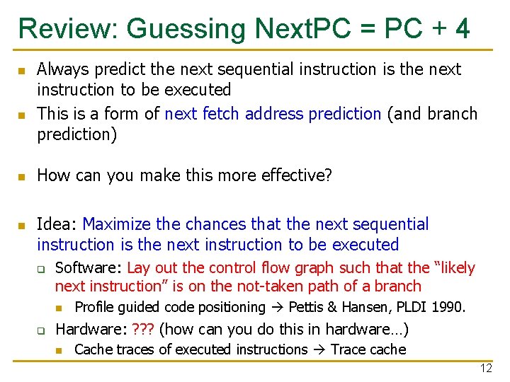 Review: Guessing Next. PC = PC + 4 n n Always predict the next