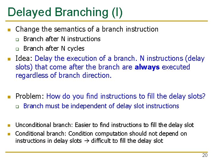Delayed Branching (I) n Change the semantics of a branch instruction q q n