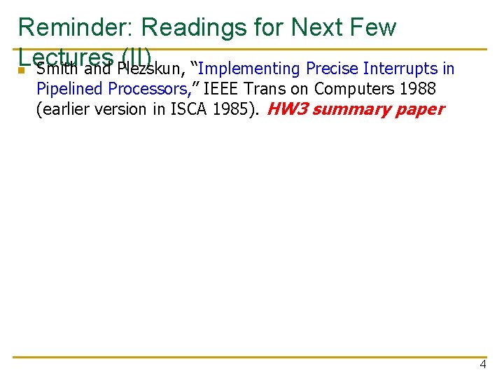 Reminder: Readings for Next Few Lectures (II) n Smith and Plezskun, “Implementing Precise Interrupts