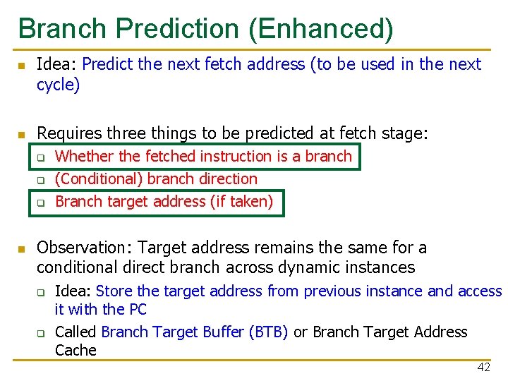 Branch Prediction (Enhanced) n n Idea: Predict the next fetch address (to be used