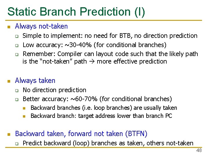 Static Branch Prediction (I) n Always not-taken q q q n Simple to implement: