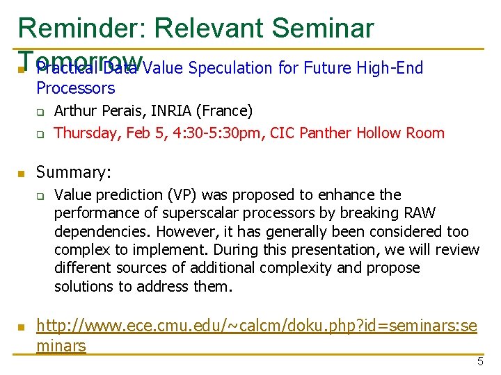 Reminder: Relevant Seminar Tomorrow n Practical Data Value Speculation for Future High-End Processors q