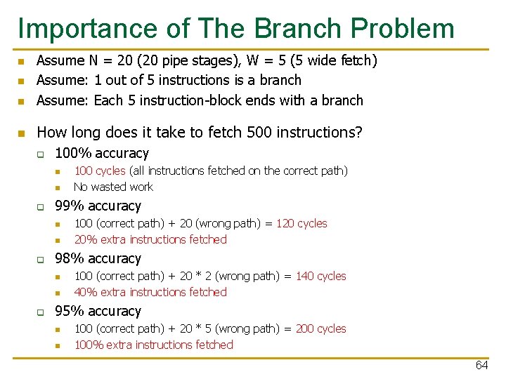 Importance of The Branch Problem n Assume N = 20 (20 pipe stages), W