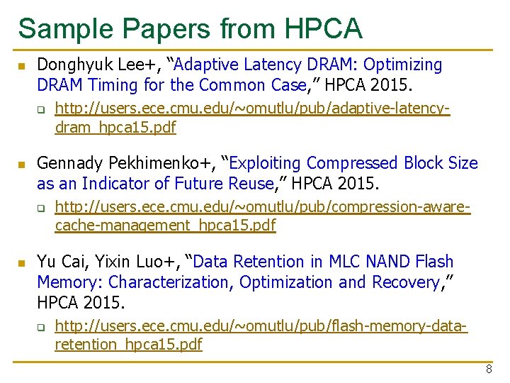 Sample Papers from HPCA n Donghyuk Lee+, “Adaptive Latency DRAM: Optimizing DRAM Timing for