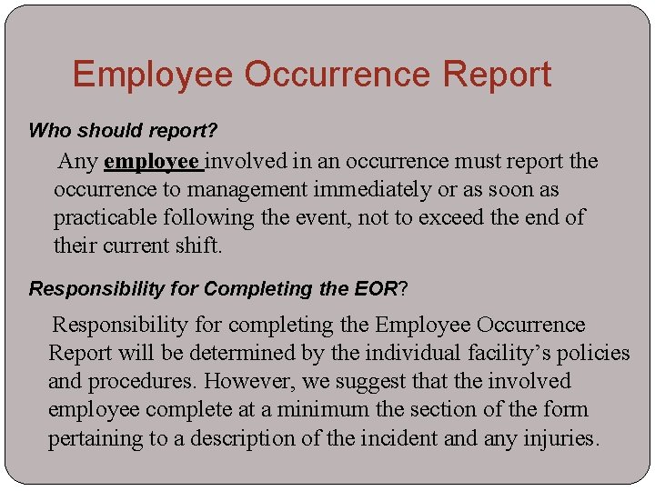 Employee Occurrence Report Who should report? Any employee involved in an occurrence must report