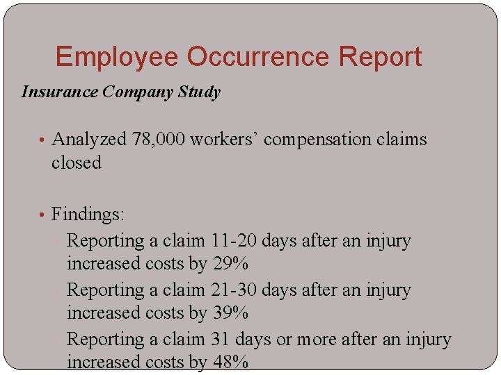 Employee Occurrence Report Insurance Company Study • Analyzed 78, 000 workers’ compensation claims closed