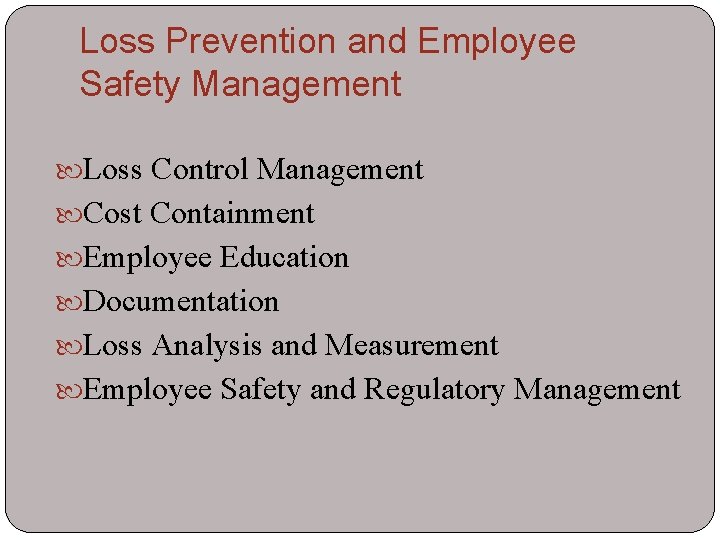 Loss Prevention and Employee Safety Management Loss Control Management Cost Containment Employee Education Documentation