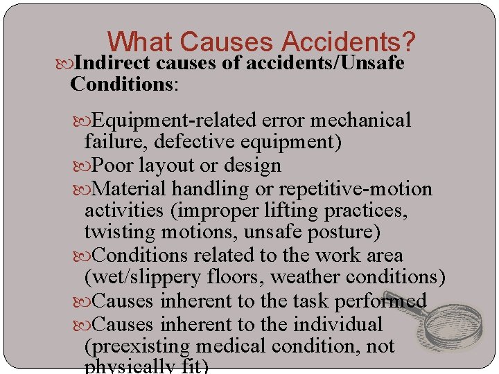 What Causes Accidents? Indirect causes of accidents/Unsafe Conditions: Equipment-related error mechanical failure, defective equipment)