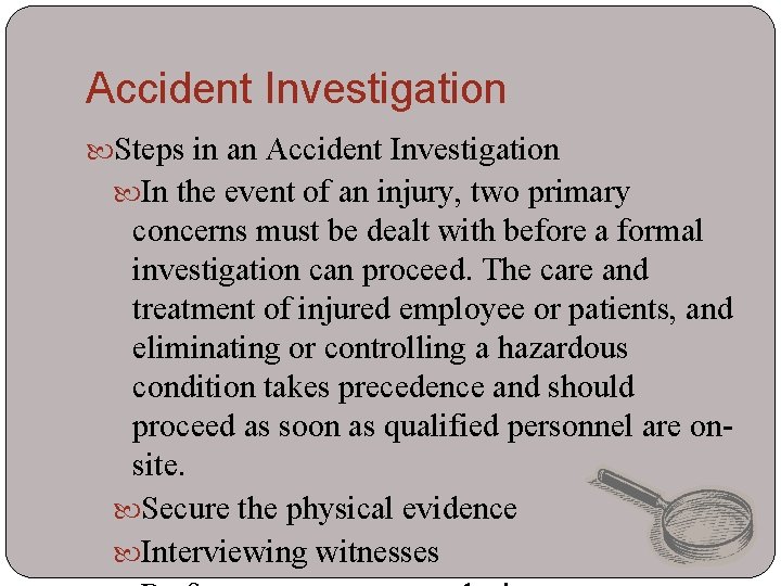 Accident Investigation Steps in an Accident Investigation In the event of an injury, two