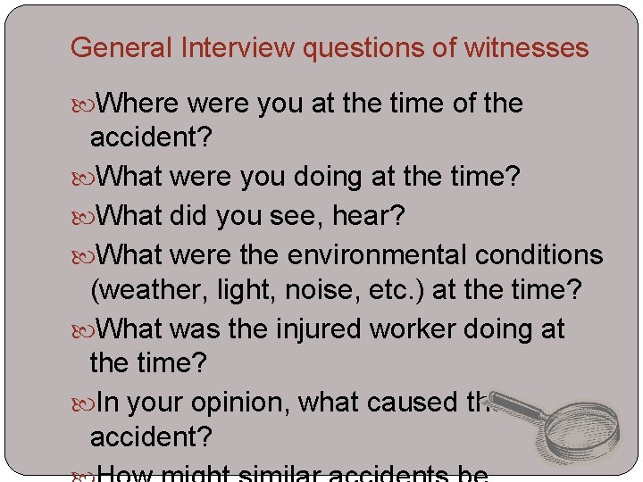 General Interview questions of witnesses Where were you at the time of the accident?