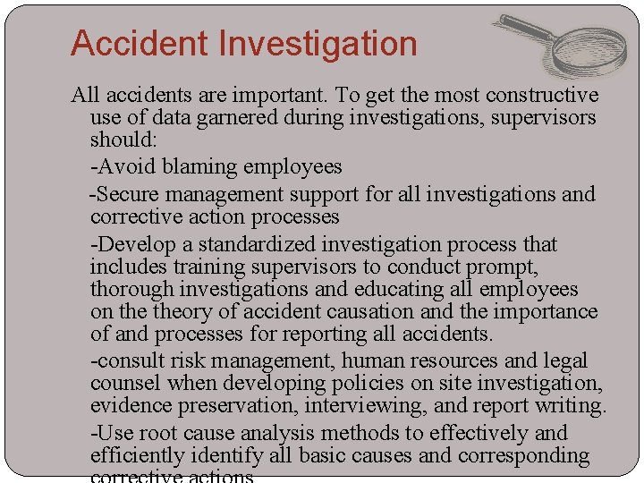 Accident Investigation All accidents are important. To get the most constructive use of data