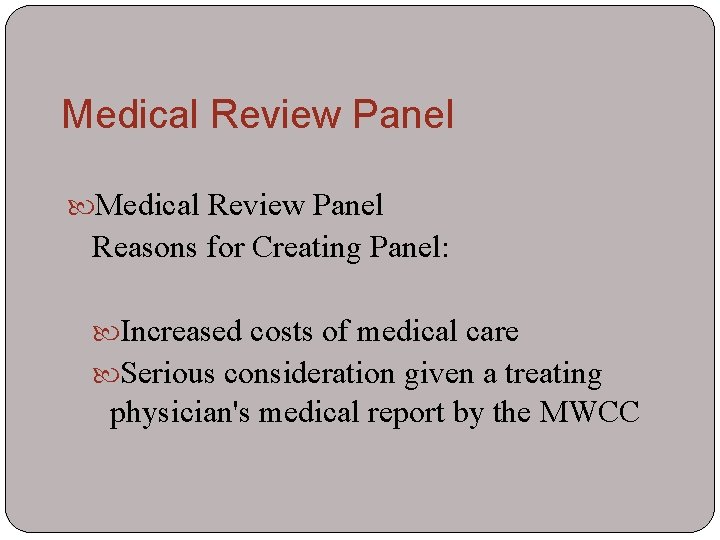 Medical Review Panel Reasons for Creating Panel: Increased costs of medical care Serious consideration