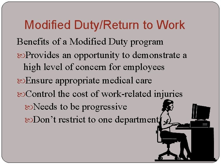 Modified Duty/Return to Work Benefits of a Modified Duty program Provides an opportunity to