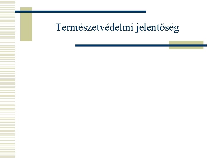 Természetvédelmi jelentőség 