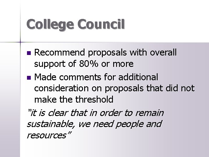 College Council Recommend proposals with overall support of 80% or more n Made comments