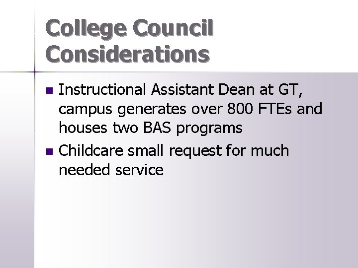 College Council Considerations n n Instructional Assistant Dean at GT, campus generates over 800