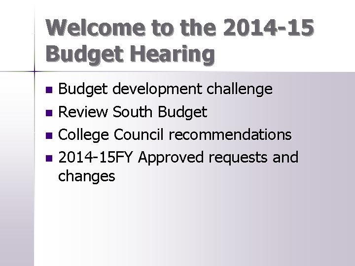 Welcome to the 2014 -15 Budget Hearing Budget development challenge n Review South Budget