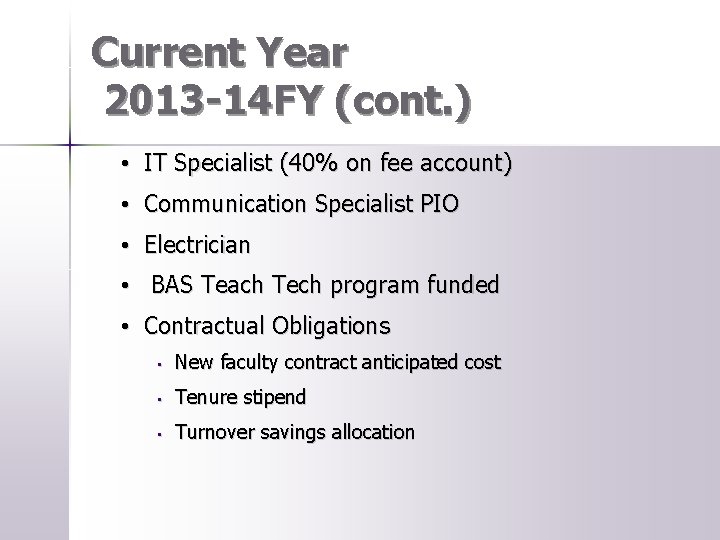 Current Year 2013 -14 FY (cont. ) • IT Specialist (40% on fee account)