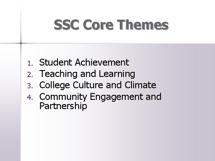 SSC Core Themes 1. 2. 3. 4. Student Achievement Teaching and Learning College Culture